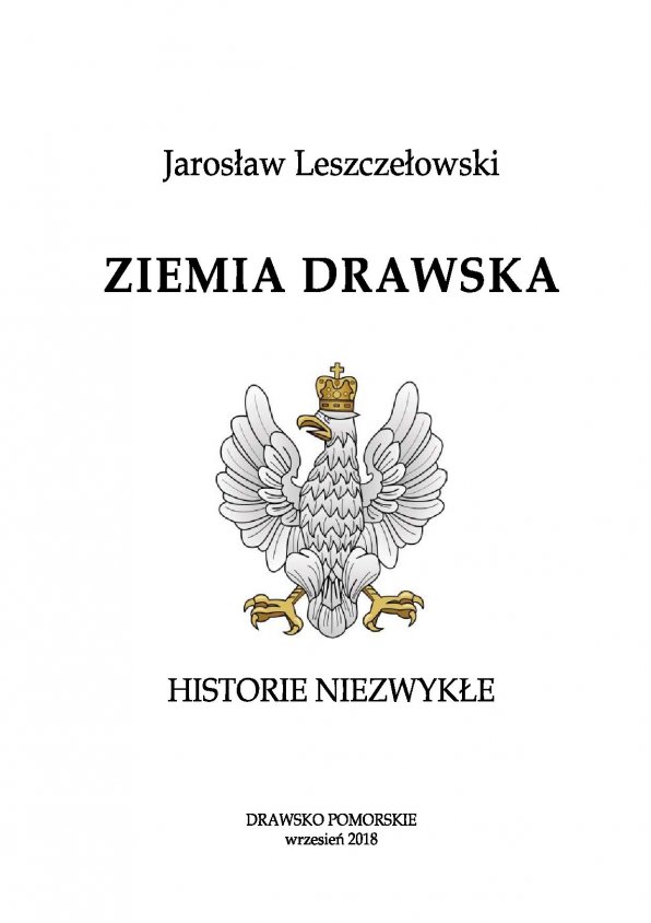 Jarosław Leszczełowski z nową książką „ Ziemia Drawska Historie Niezwykłe