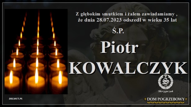 Ś.P. Piotr Kowalczyk