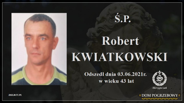 Ś.P. Robert Kwiatkowski