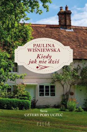 "Kiedy jak nie dziś" - druga książka Pauliny Wiśniewskiej